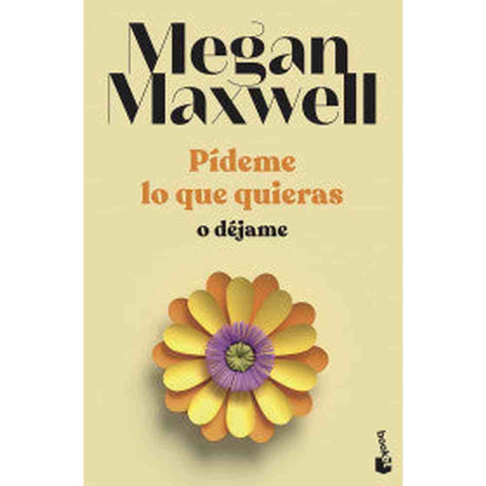 Libro Pídeme Lo Que Quieras O Déjame de Megan Maxwell - Booket