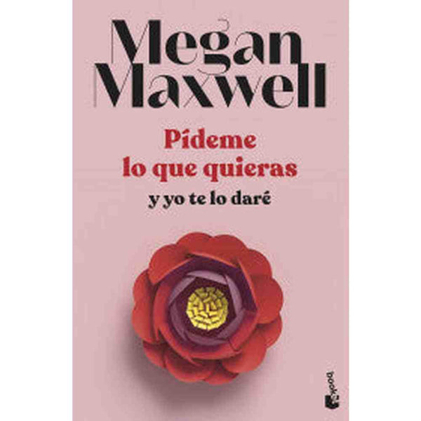 Libro Pídeme Lo Que Quieras Y Yo Te Lo Daré de Megan Maxwell -Booket
