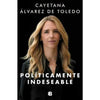 Libro Políticamente Indeseable De Cayetana Álvarez De Toledo