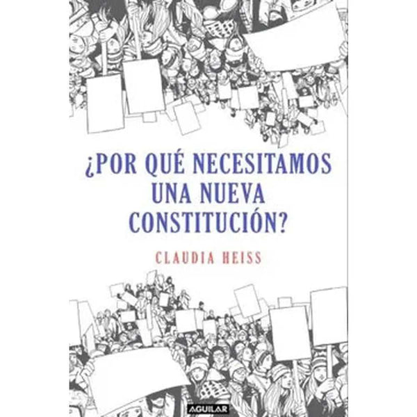 Libro ¿Por Qué Necesitamos Una Nueva Constitución? de Claudia Heiss