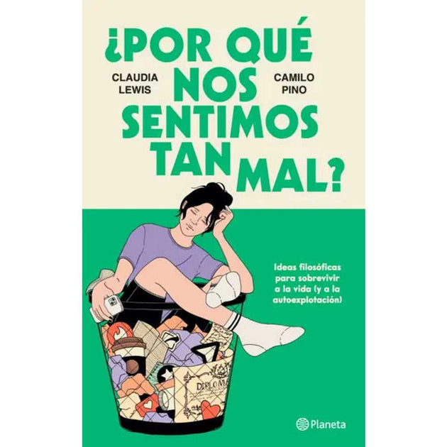 Libro ¿Por Qué Nos Sentimos Tan Mal? De Claudia Lewis Y Camilo Pino - Planeta