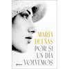 Libro Por Si Un Día Volvemos          De María Dueñas        - Planeta