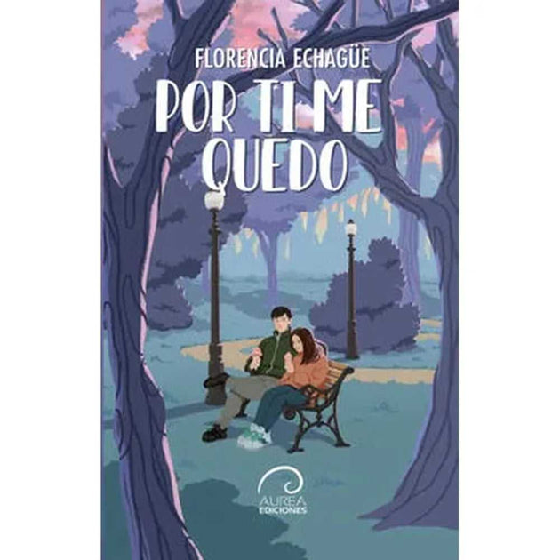 Libro Por Ti Me Quedo De Florencia Echagüe