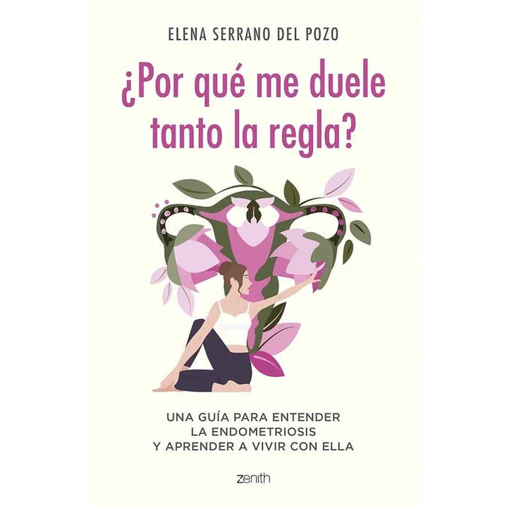 Libro Por qué me Duele Tanto la Regla? de Elena Serrano - Zenith