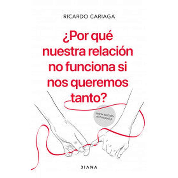 Libro ¿Por qué nuestra relación no funciona si nos quere de Ricardo Cariaga - Diana
