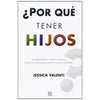 Libro ¿Por Qué Tener Hijos? De  Jessica Valenti