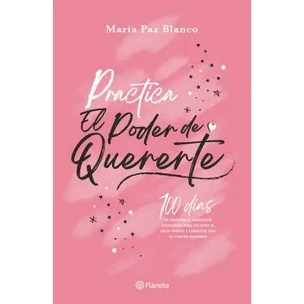 Libro Practica el poder de quererte de María Paz Blanco - Planeta