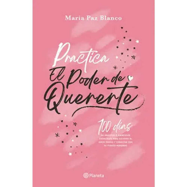 Libro Practica el poder de quererte de María Paz Blanco - Planeta