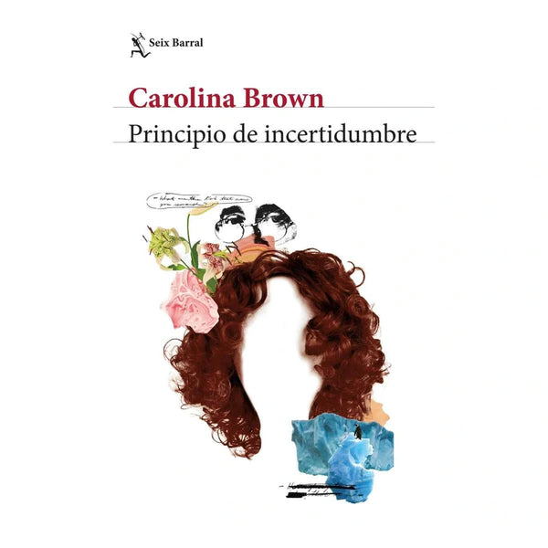 Libro Principio De Incertidumbre De Carolina Brown -  Seix Barral