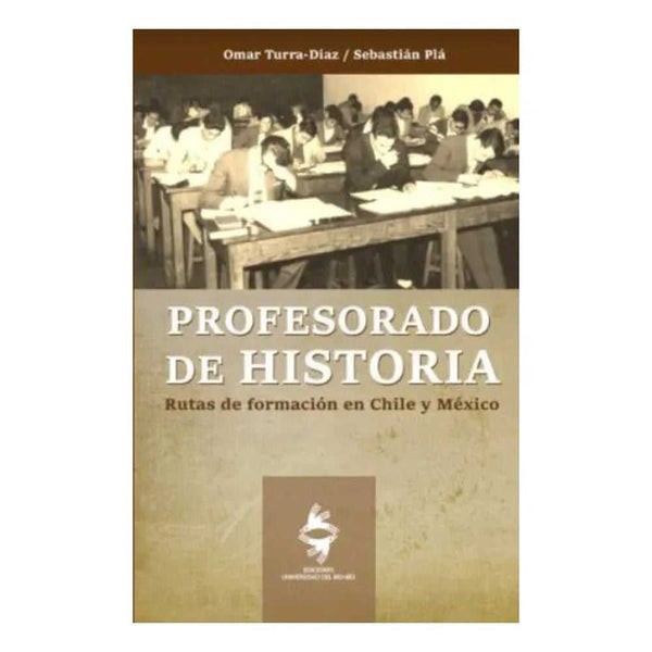 Libro Profesorado De Historia de Omar Turra Díaz Y Sebastián Plá