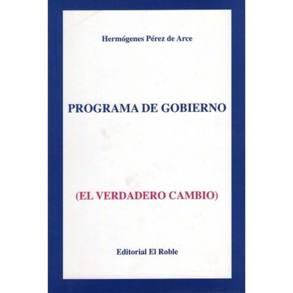 Libro Programa De Gobierno De Pérez De Arce, Hermógenes - El Roble