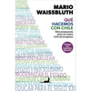 Libro Que Hacemos Con Chile De Mario Waissbluth - J.C.Saéz