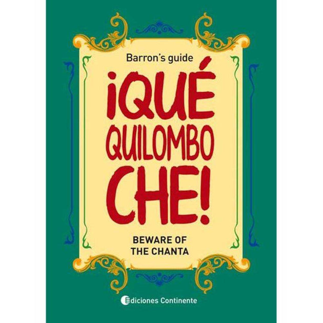 Libro Que Quilombo Che! : Beware Of The Chanta . Barrons Guide De Barron Néstor