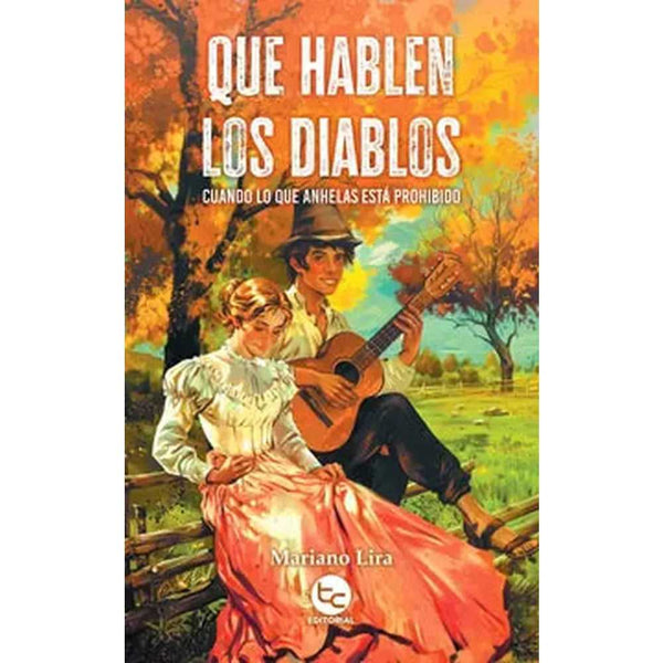 Libro Que hablen los diablos: cuando lo que anhelas está prohibido de Mariano Lira
