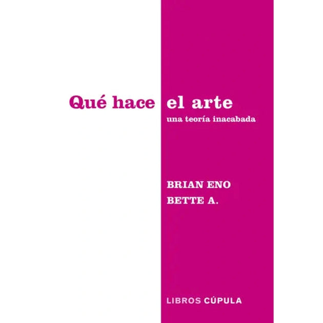Libro Qué Hace El Arte De Brian Eno & Bette Adriaanse - Cúpula