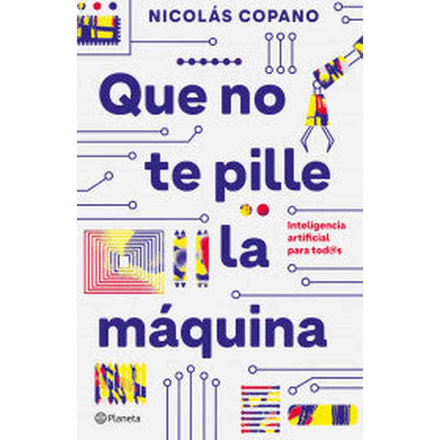 Libro Que No Te Pille La Máquina                         De Nicolás Copano Vera                                - Planeta