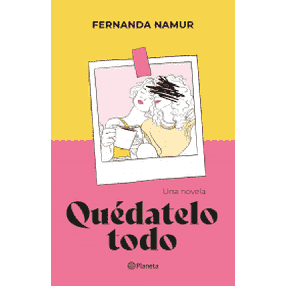 Libro Quédatelo todo de Fernanda Namur - Planeta