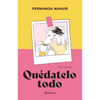 Libro Quédatelo Todo  De Fernanda Namur  - Planeta