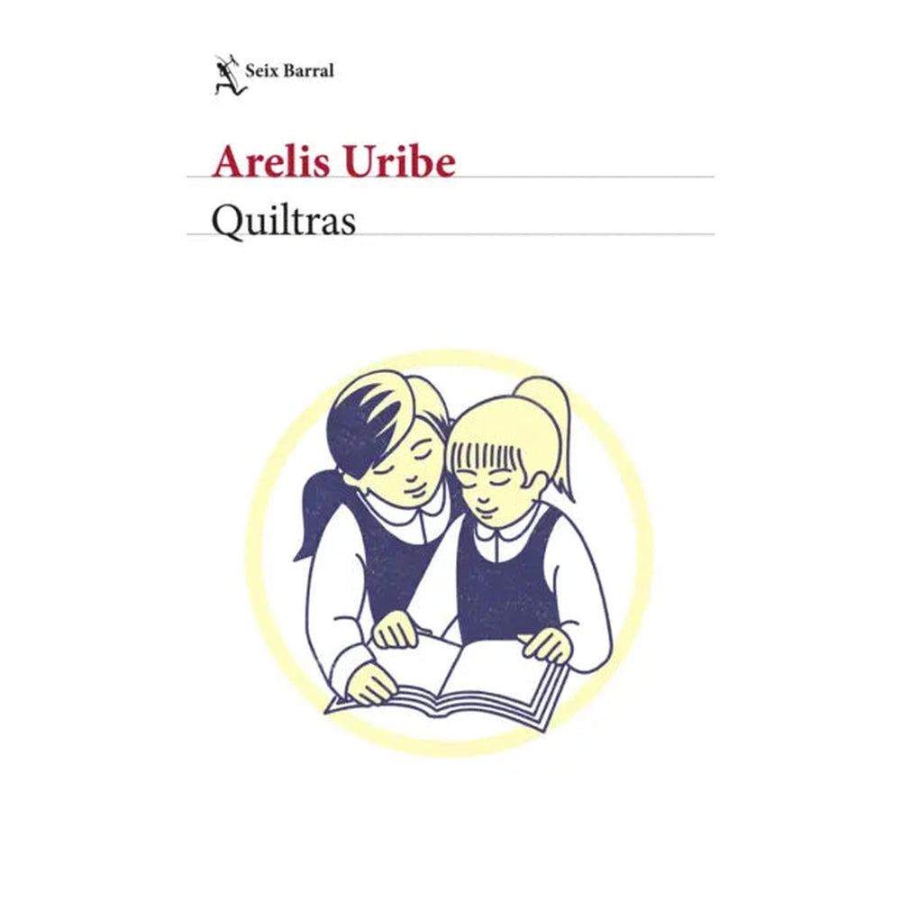 Libro Quiltras De Arelis Uribe -  Seix Barral
