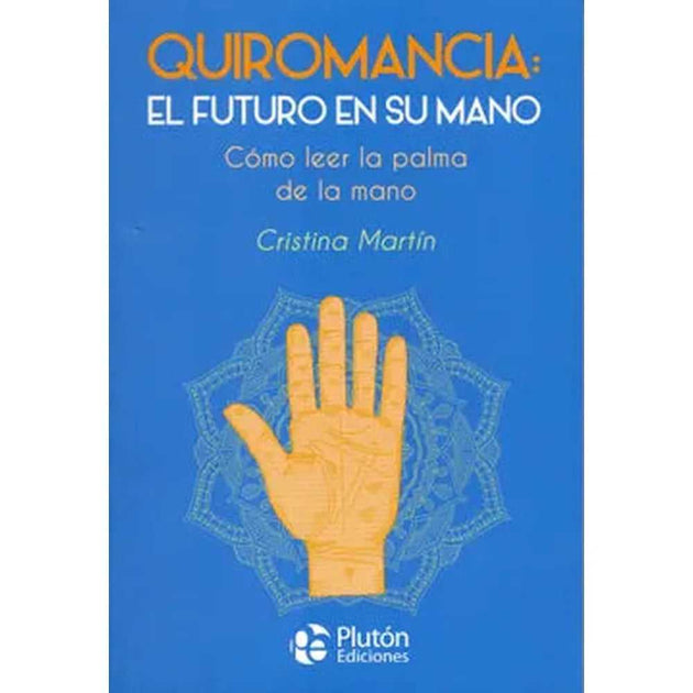 Libro Quiromancia: El Futuro En Su Mano de Cristina Martín - PLUTÓN