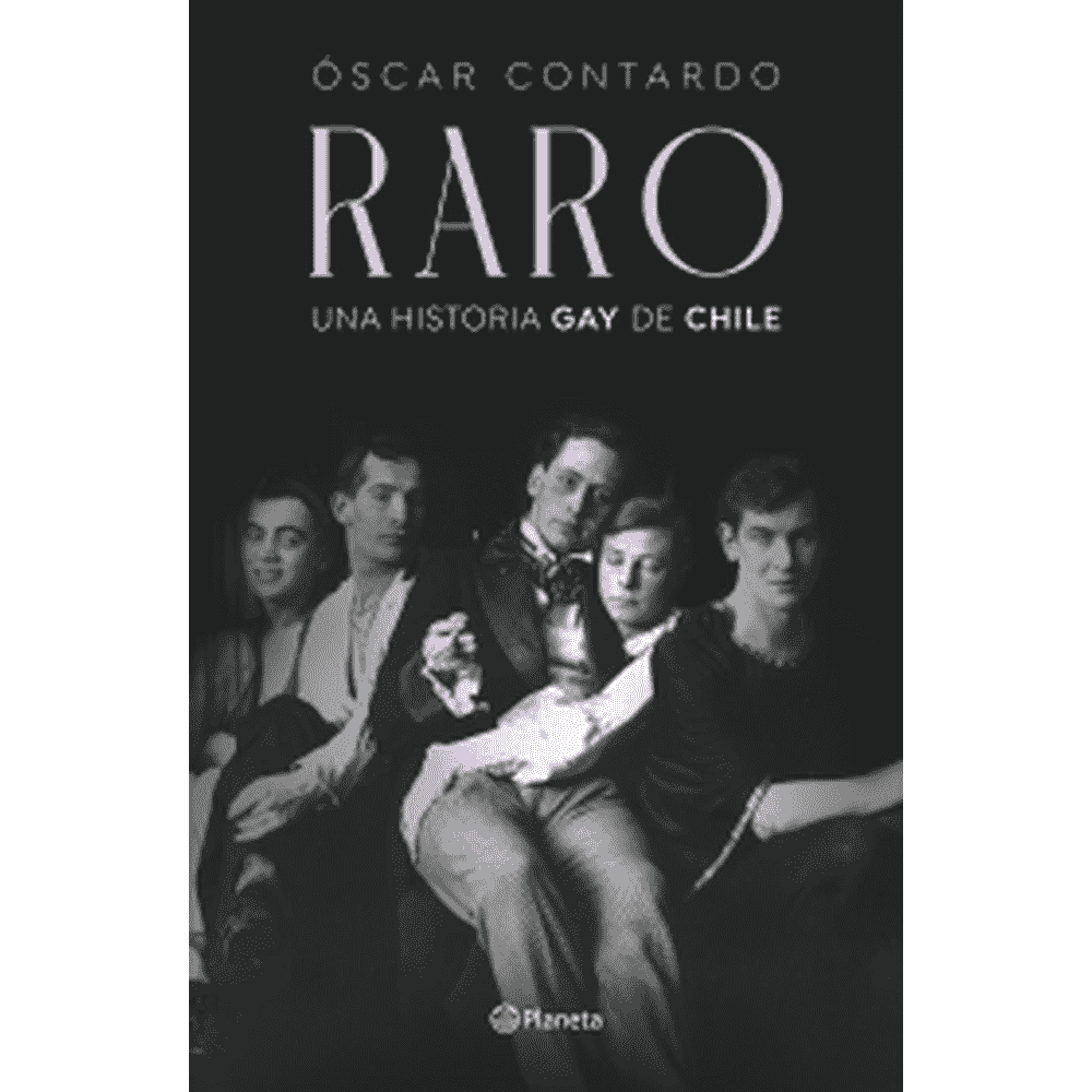 Libro Raro Una Historia Gay De Chile de Oscar Contardo - Planeta