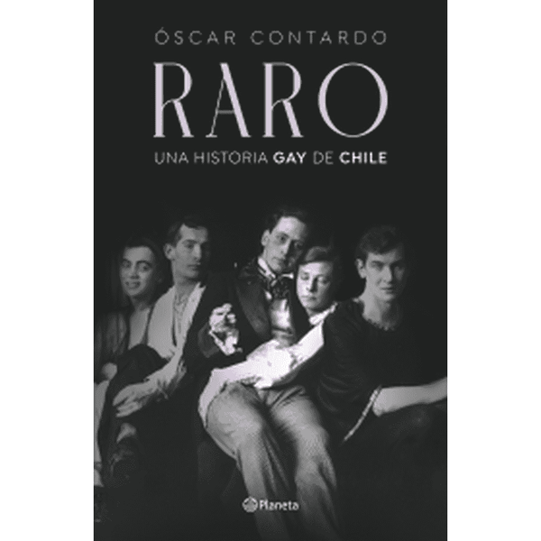 Libro Raro Una Historia Gay De Chile de Oscar Contardo - Planeta