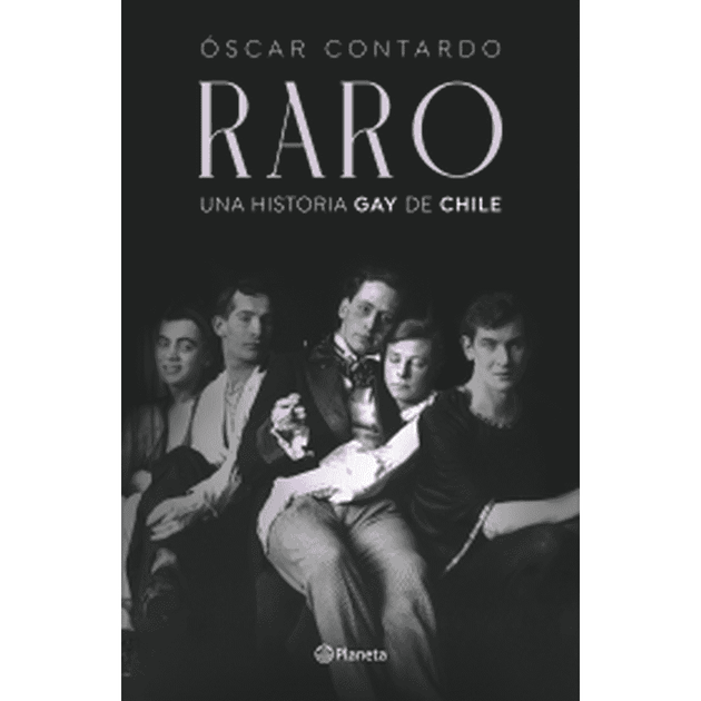 Libro Raro Una Historia Gay De Chile De Oscar Contardo    - Planeta