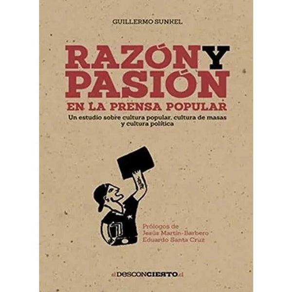 Libro Razón Y Pasión En La Prensa Popular de Sunkel, Guillermo