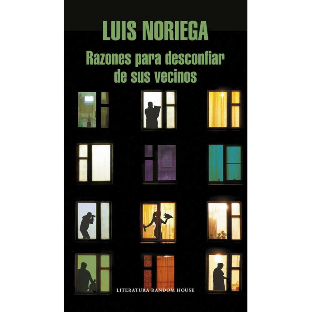 Libro Razones Para Desconfiar De Sus Vecinos de Luis Noriega - RANDOM HOUSE