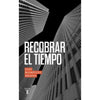 Libro Recobrar El Tiempo  Rodríguez Medina, De Juan Ignacio