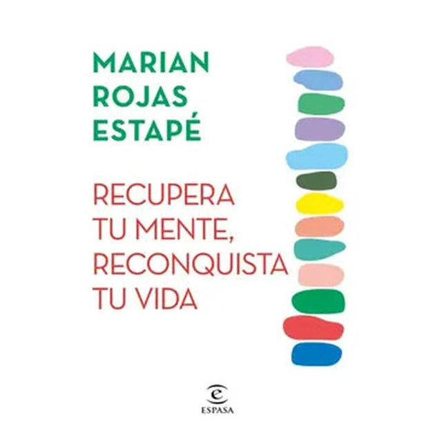 Libro Recupera Tu Mente, Reconquista Tu Vida De Marian Rojas Estapé - Espasa