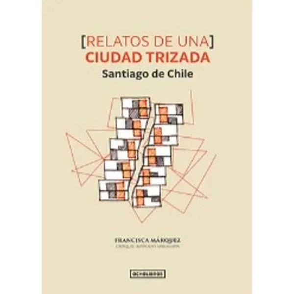 Libro Relatos De Una Ciudad Trizada Santiago De Chile de F. Márquez