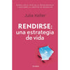 Libro Rendirse: Una Estrategia De Vida De Julia Keller - Diana