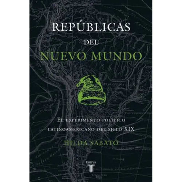 Libro Repúblicas Del Nuevo Mundo de Hilda Sabato