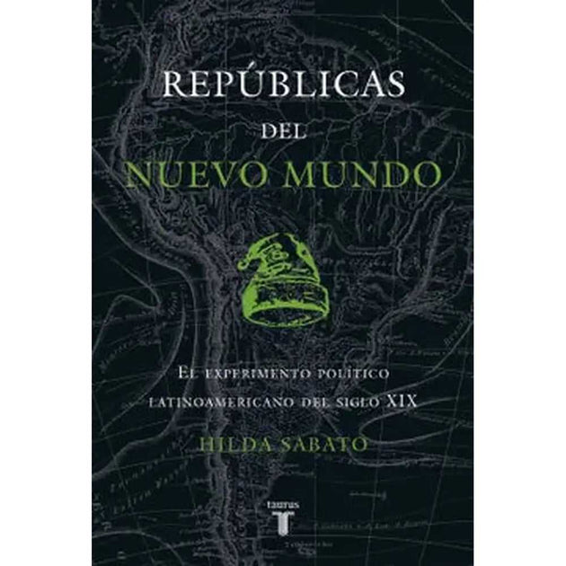 Libro Repúblicas Del Nuevo Mundo De Hilda Sabato