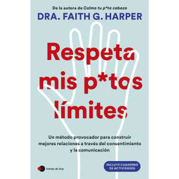 Libro Respeta mis putos límites de Dra. Faith G. Harper - Temas de Hoy