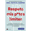 Libro Respeta Mis Putos Límites                          De Dra. Faith G. Harper                               - Temas De Hoy