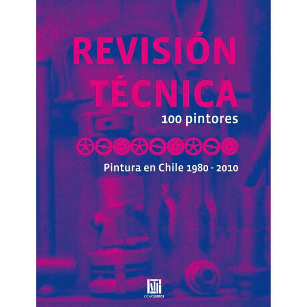 Libro Revisión Técnica 100 Pintores. Pintura En Chile 1980de2010 - OCHOLIBROS