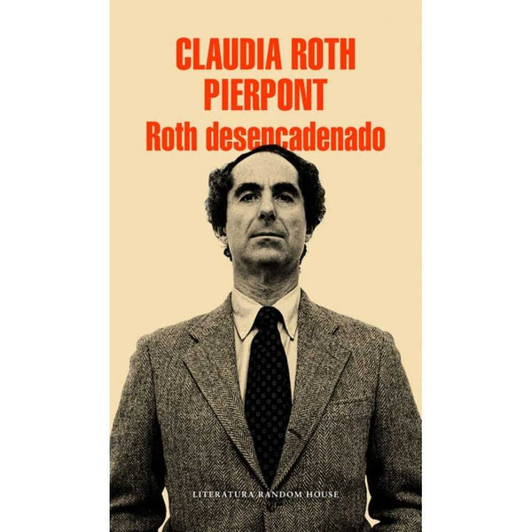 Libro Roth Desencadenado de Claudia Roth Pierpont - RANDOM HOUSE