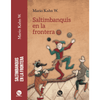 Libro Saltimbanquis En La Frontera De Mario Kahn - Trayecto