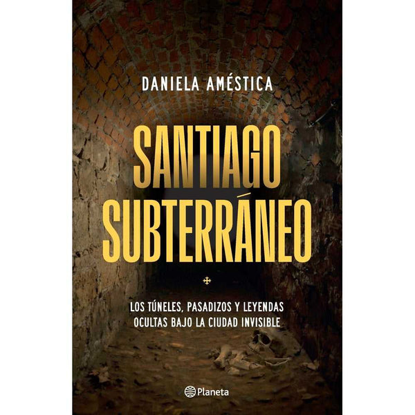 Libro Santiago subterráneo de Daniela Améstica - PLANETA