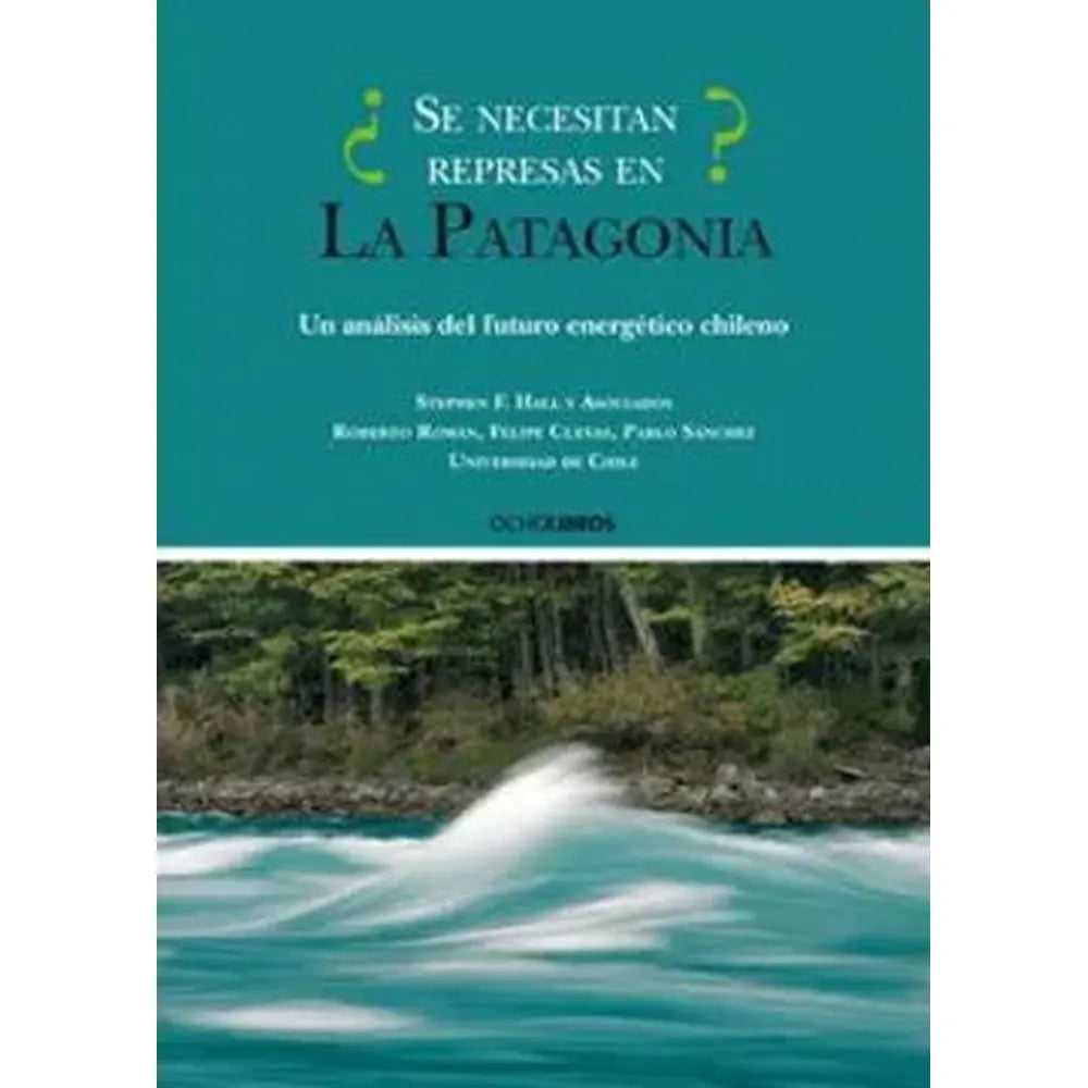 Libro ¿Se Necesitan Represas En La Patagonia?