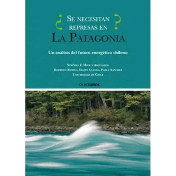Libro ¿Se Necesitan Represas En La Patagonia?