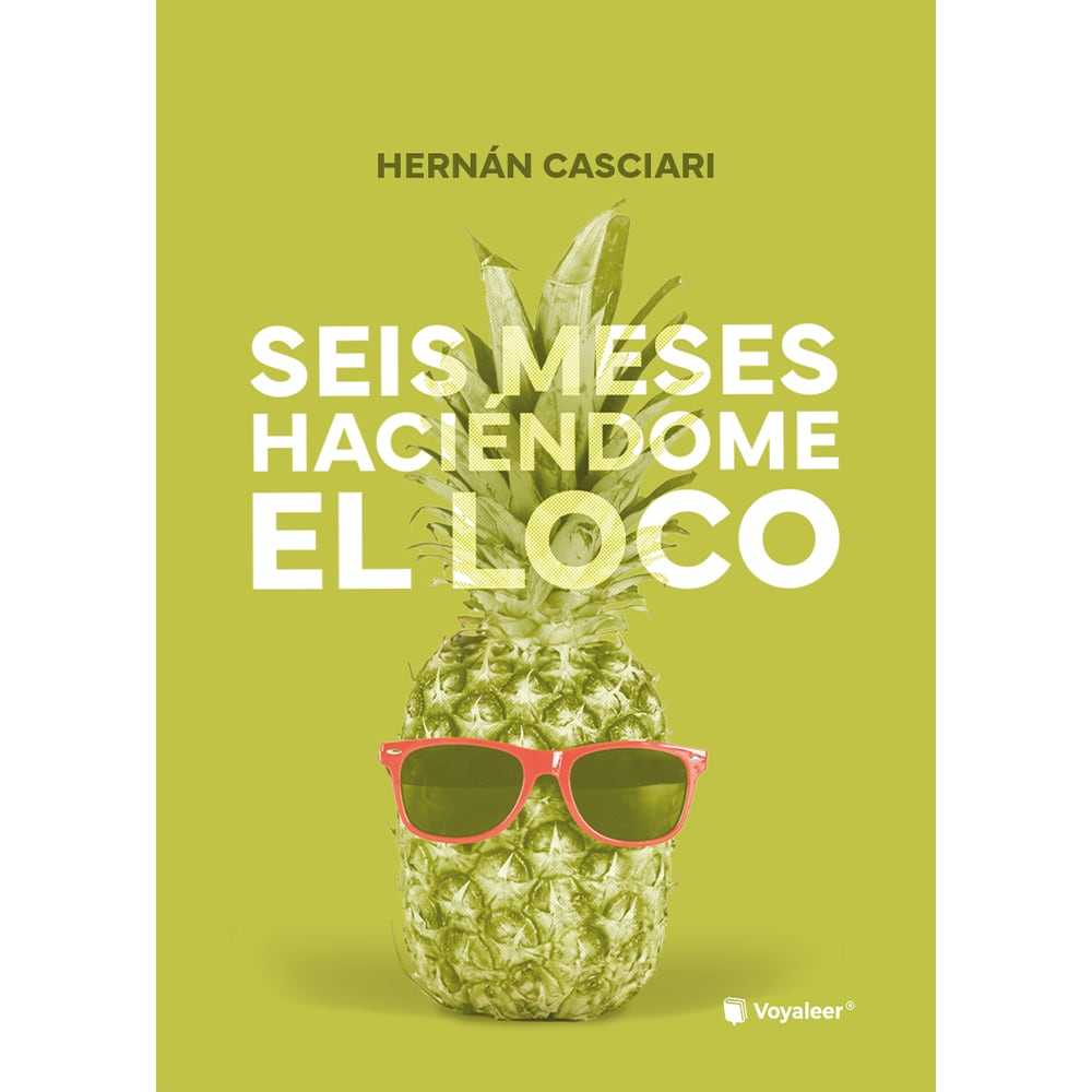 Libro Seis Meses Haciéndome El Loco de Hernán Casciari - VOYALEER