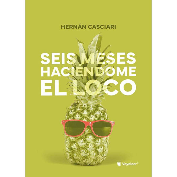 Libro Seis Meses Haciéndome El Loco de Hernán Casciari - VOYALEER