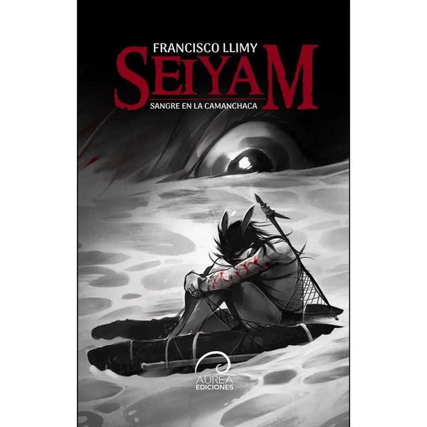 Libro Seiyam Sangre en la Camanchaca de Francisco Llimy - Aurea