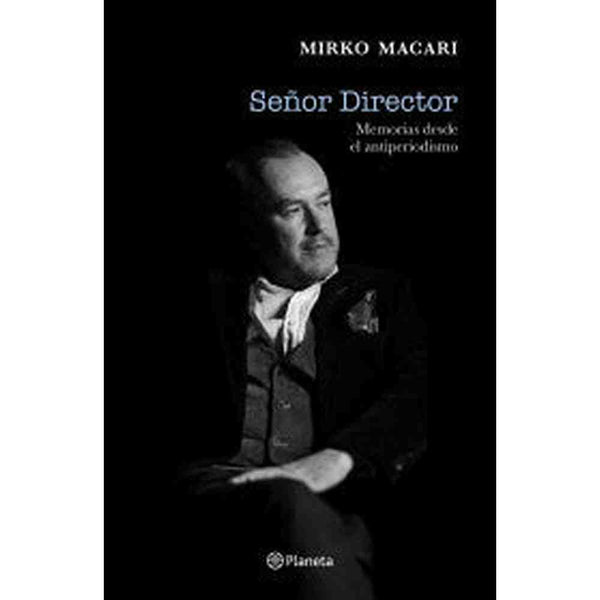 Libro Señor director de Mirko Macari - Planeta