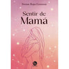 Libro Sentir De Mamá De Denisse Rojas Contreras