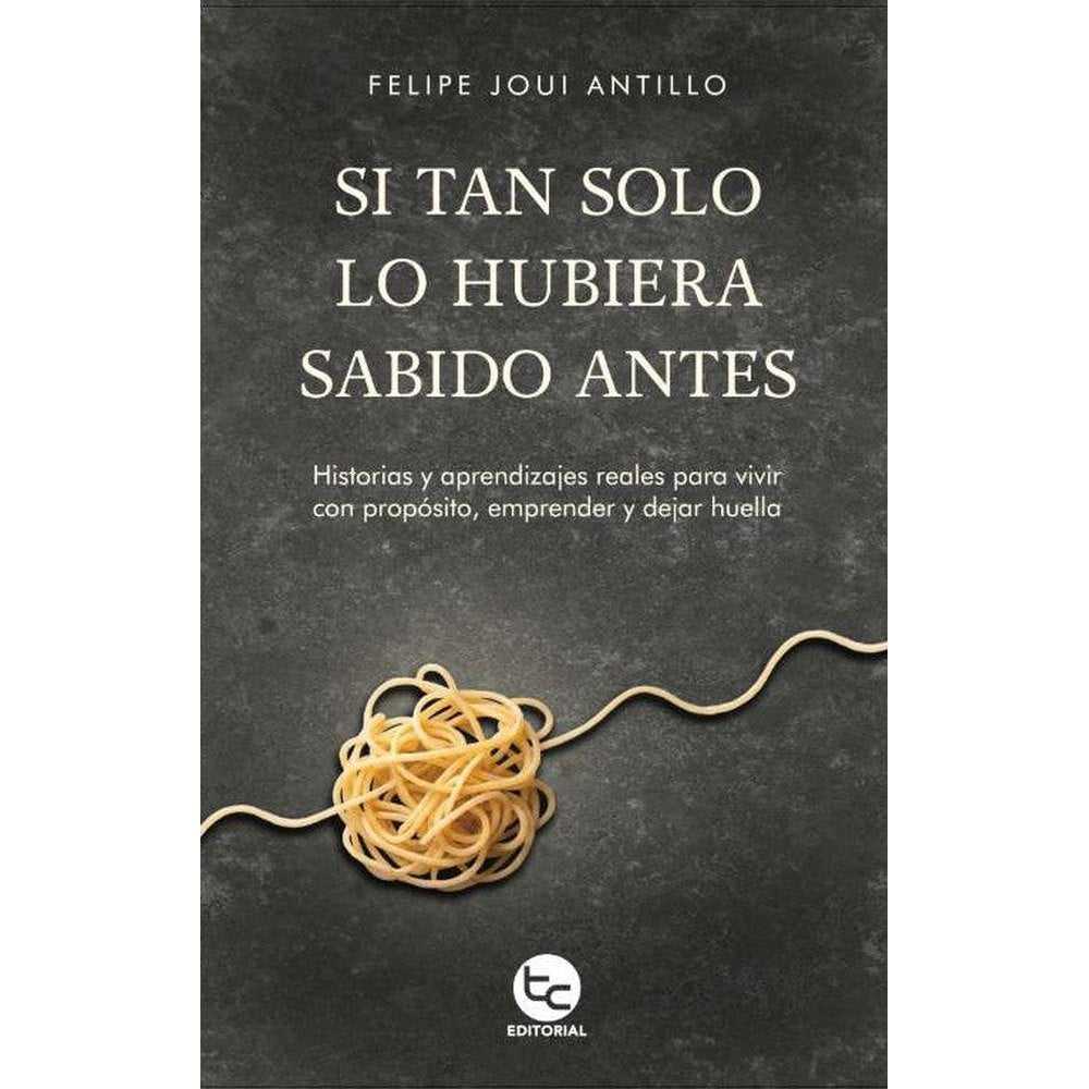 Libro Si Tan Solo Hubiera Sabido Antes De Felipe Joui Antillo - Trayecto