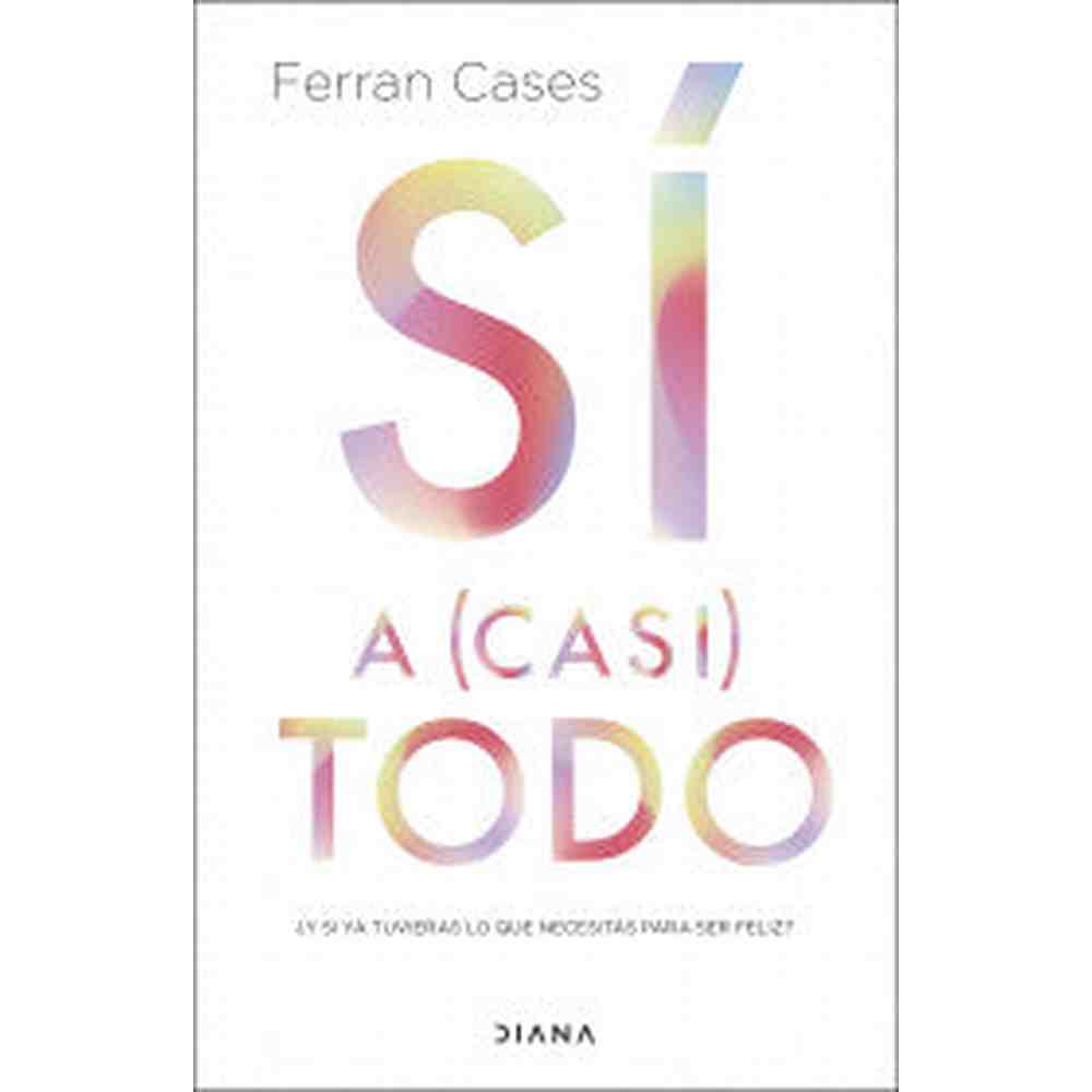Libro Sí a casi todo de Ferran Cases - Diana